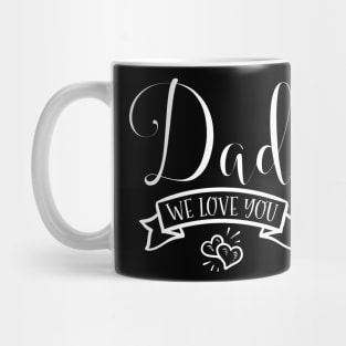 Dad We Love You Mug